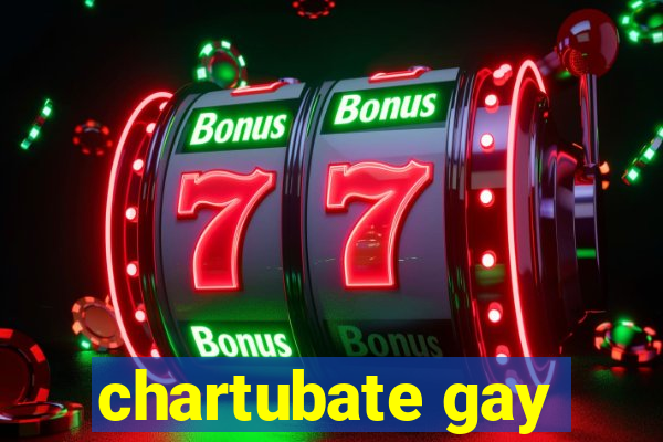 chartubate gay