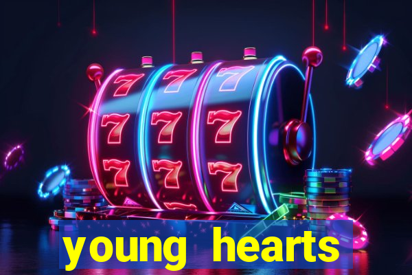 young hearts assistir online