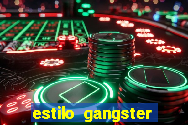 estilo gangster shopping popular