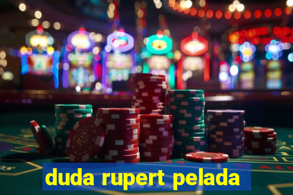 duda rupert pelada