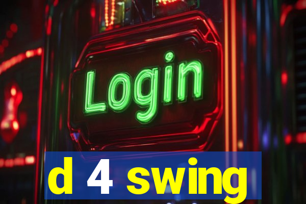 d 4 swing