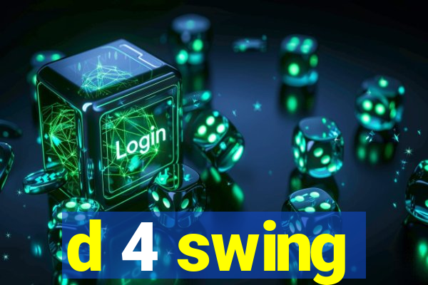 d 4 swing