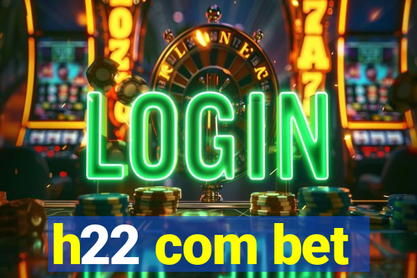h22 com bet