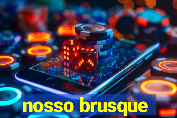 nosso brusque