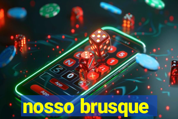 nosso brusque