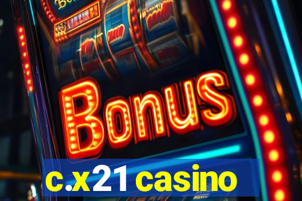 c.x21 casino