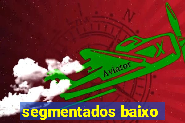 segmentados baixo