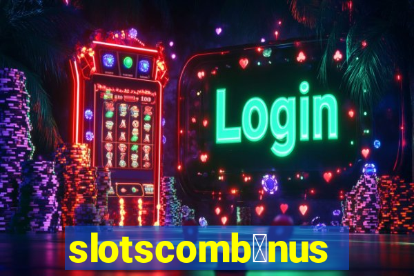 slotscomb么nus