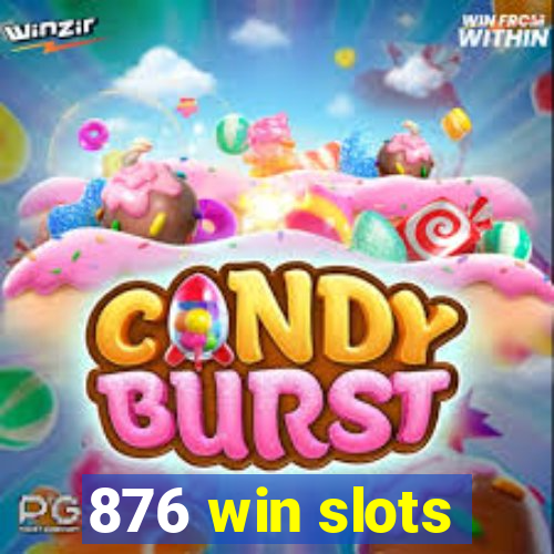 876 win slots