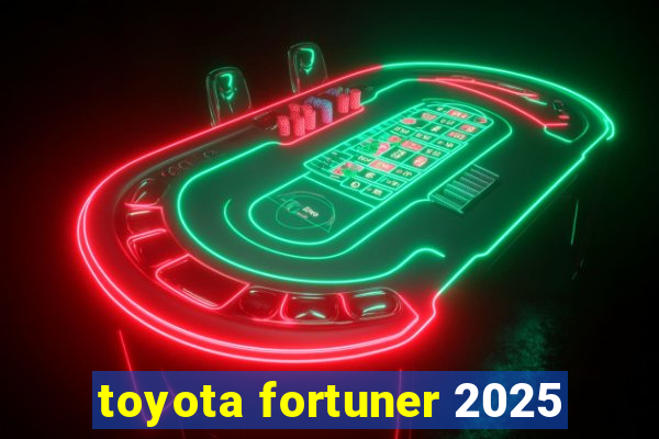 toyota fortuner 2025