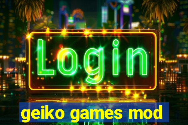 geiko games mod