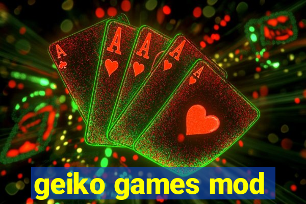 geiko games mod