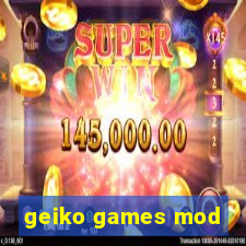 geiko games mod