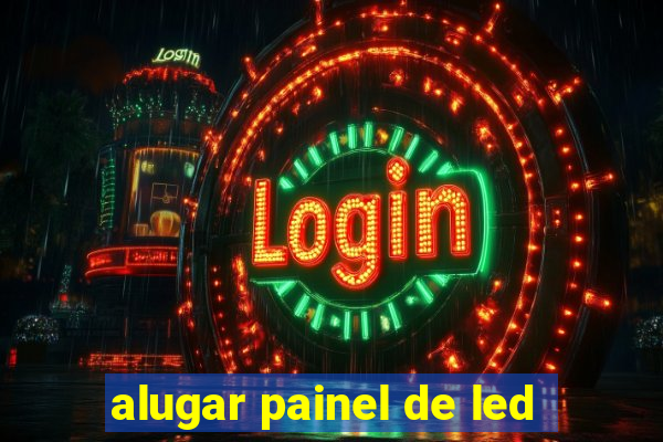 alugar painel de led