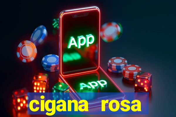 cigana rosa vermelha historia
