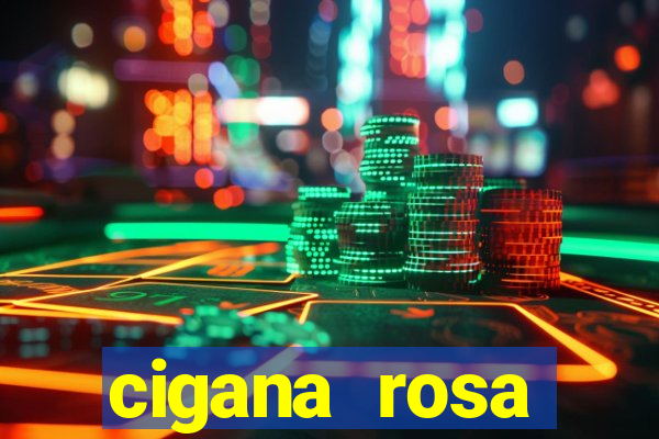 cigana rosa vermelha historia