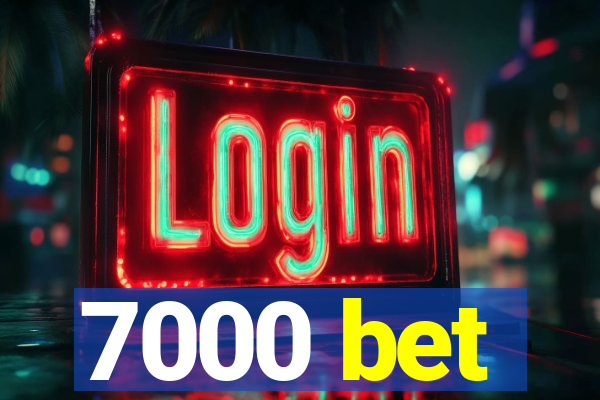 7000 bet