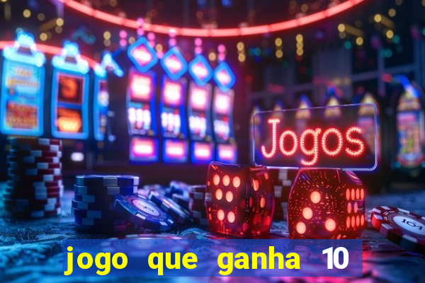jogo que ganha 10 reais ao se cadastrar