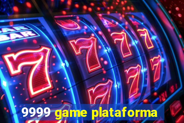 9999 game plataforma