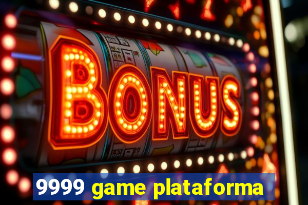 9999 game plataforma