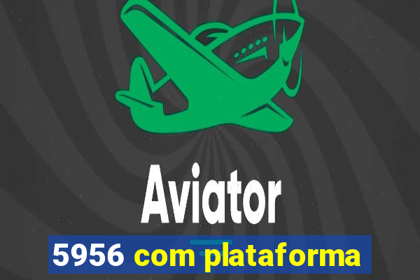 5956 com plataforma