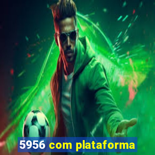 5956 com plataforma