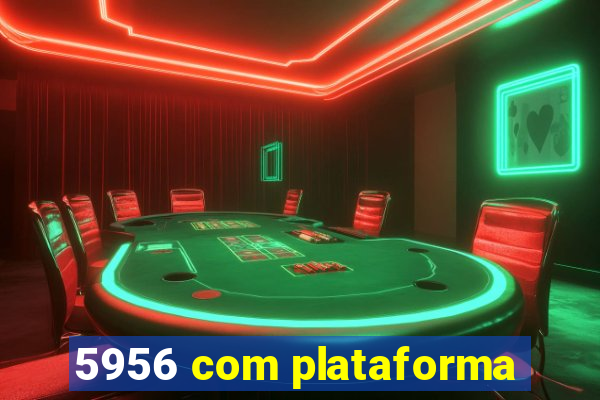5956 com plataforma