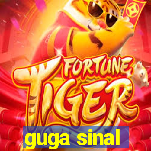 guga sinal