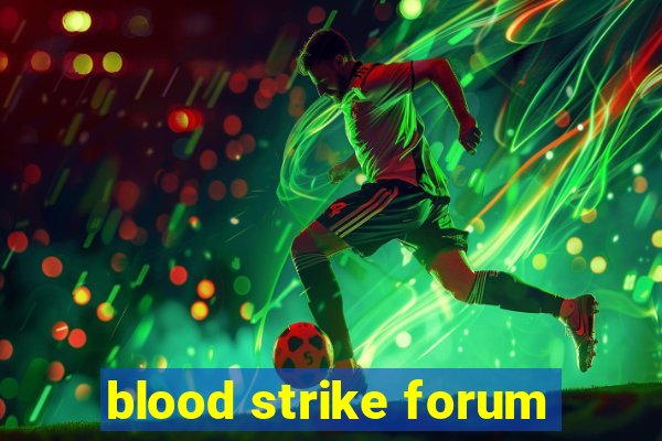 blood strike forum