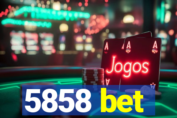 5858 bet