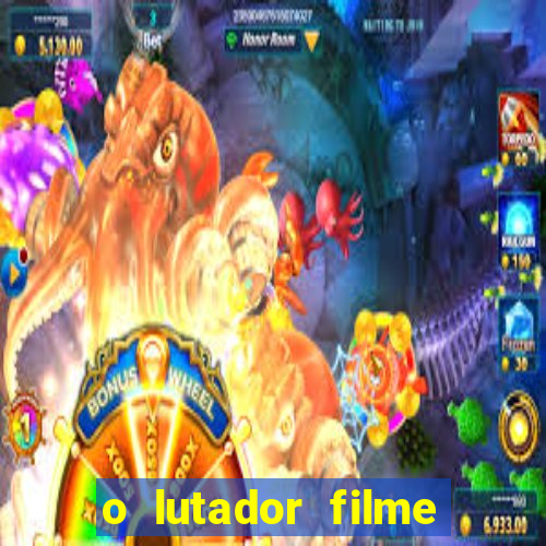 o lutador filme completo dublado mega filmes