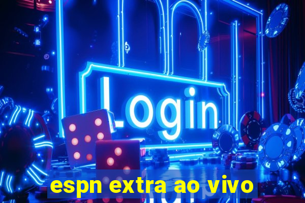 espn extra ao vivo