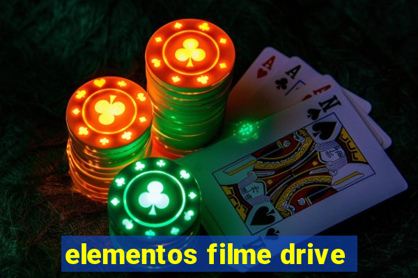 elementos filme drive