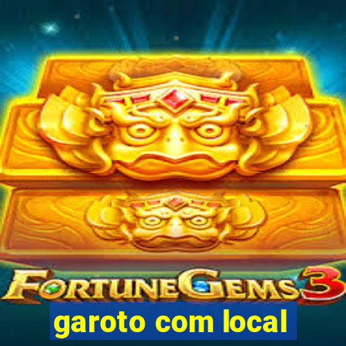 garoto com local