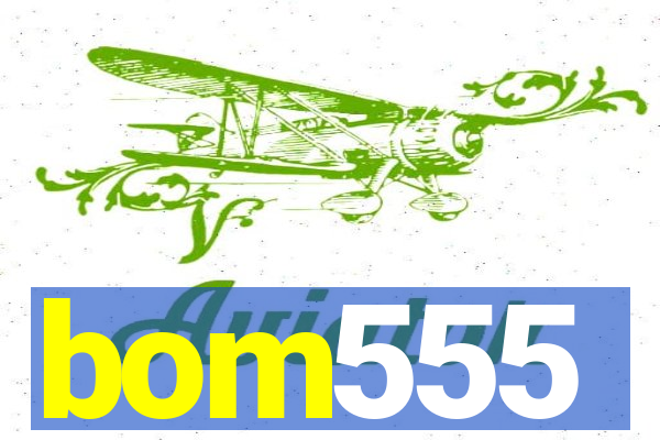 bom555