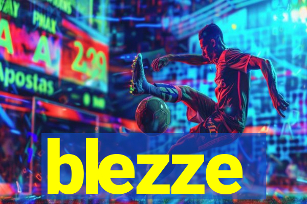 blezze