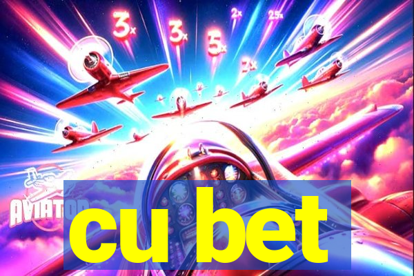 cu bet