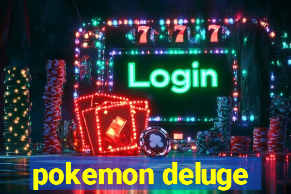 pokemon deluge