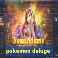 pokemon deluge