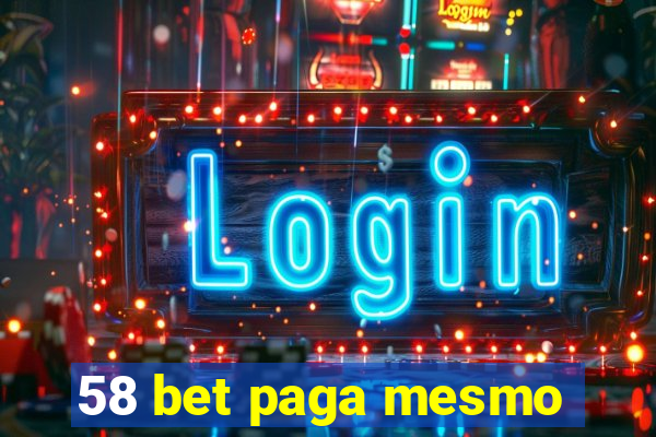 58 bet paga mesmo