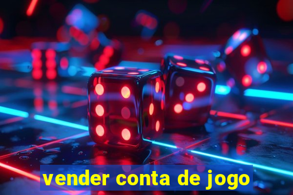 vender conta de jogo