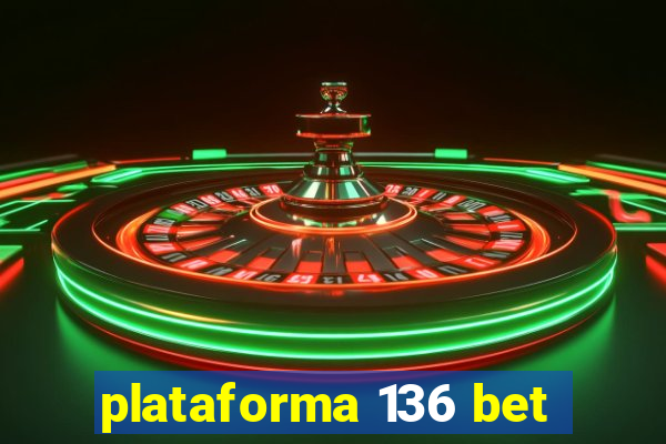 plataforma 136 bet