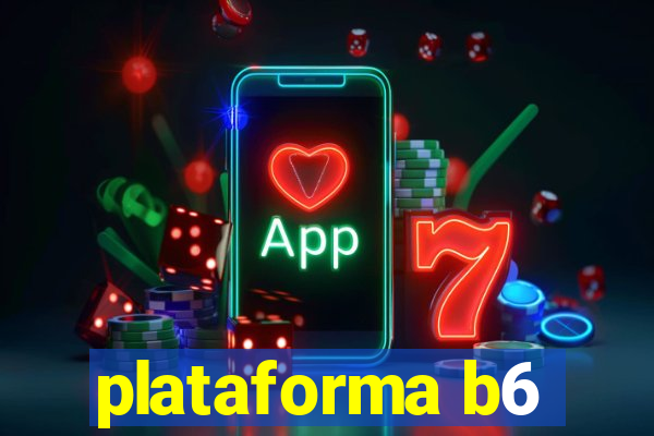 plataforma b6