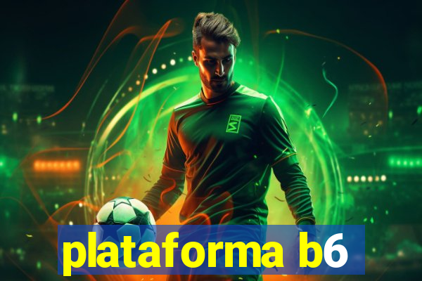 plataforma b6