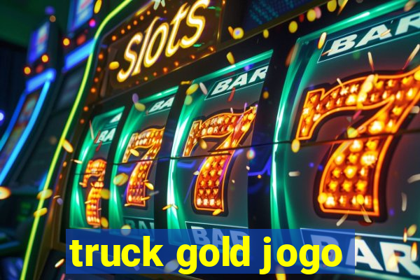 truck gold jogo
