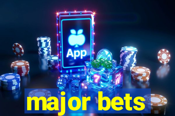 major bets