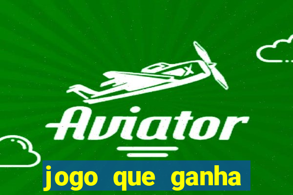 jogo que ganha dinheiro ao se cadastrar