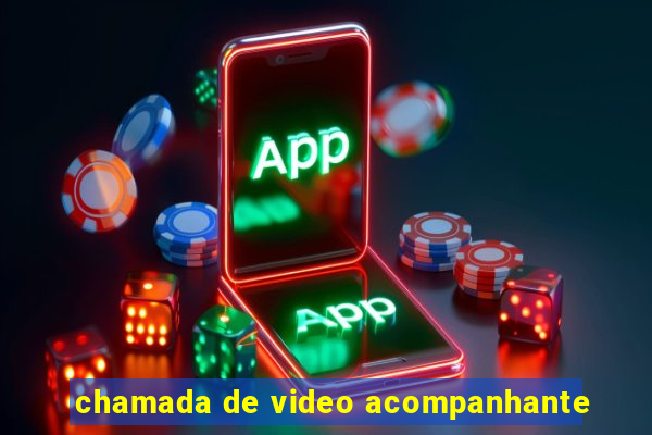 chamada de video acompanhante