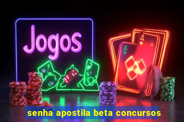 senha apostila beta concursos