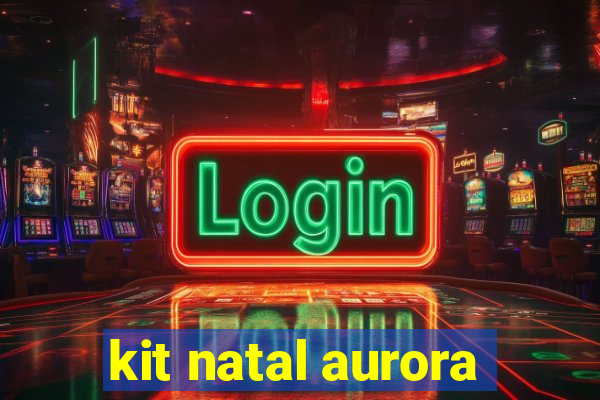 kit natal aurora